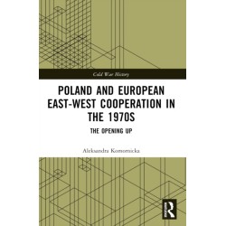 Poland and European East-West Cooperation in the 1970s: The Opening Up