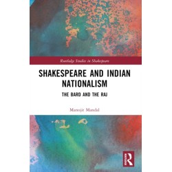 Shakespeare and Indian Nationalism: The Bard and the Raj