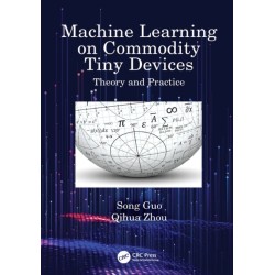 Machine Learning on Commodity Tiny Devices: Theory and Practice