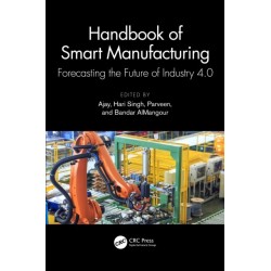 Handbook of Smart Manufacturing: Forecasting the Future of Industry 4.0