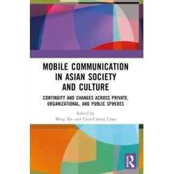 Mobile Communication in Asian Society and Culture: Continuity and Changes across Private, Organizational, and Public Spheres