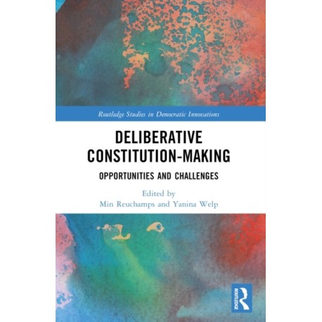 Deliberative Constitution-making: Opportunities and Challenges