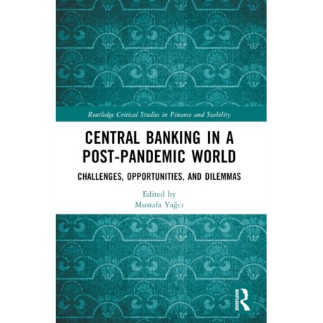 Central Banking in a Post-Pandemic World: Challenges, Opportunities, and Dilemmas
