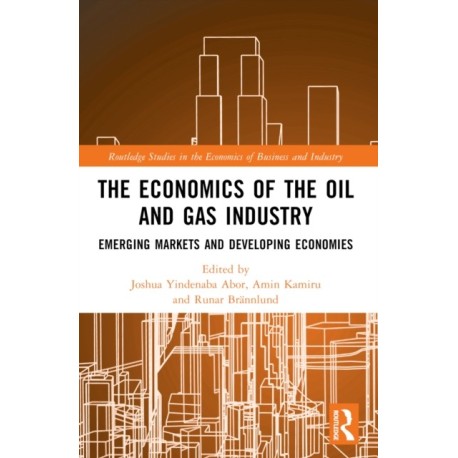 The Economics of the Oil and Gas Industry: Emerging Markets and Developing Economies