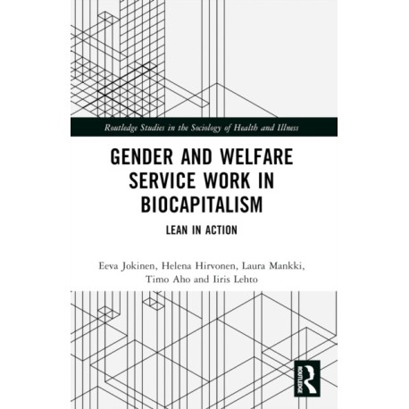 Gender and Welfare Service Work in Biocapitalism: Lean in Action