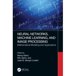 Neural Networks, Machine Learning, and Image Processing: Mathematical Modeling and Applications