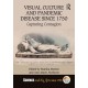 Visual Culture and Pandemic Disease Since 1750: Capturing Contagion