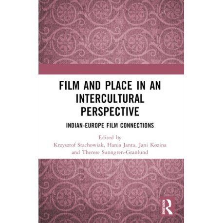 Film and Place in an Intercultural Perspective: India-Europe Film Connections