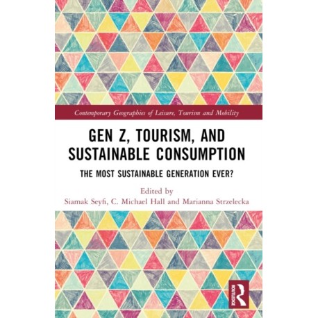 Gen Z, Tourism, and Sustainable Consumption: The Most Sustainable Generation Ever?