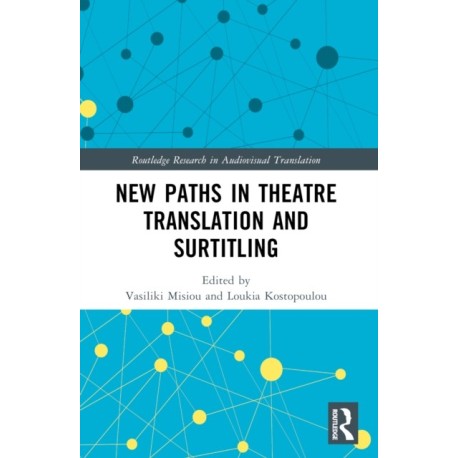 New Paths in Theatre Translation and Surtitling