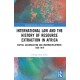 International Law and the History of Resource Extraction in Africa: Capital Accumulation and Underdevelopment, 1450-1918