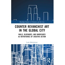Counter Revanchist Art in the Global City: Walls, Blockades, and Barricades as Repertoires of Creative Action