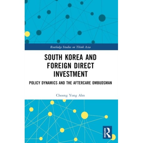 South Korea and Foreign Direct Investment: Policy Dynamics and the Aftercare Ombudsman