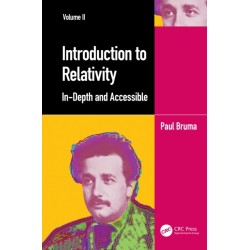 Introduction to Relativity Volume II: In-Depth and Accessible