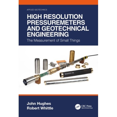High Resolution Pressuremeters and Geotechnical Engineering: The Measurement of Small Things