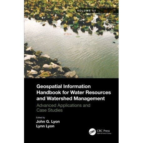 Geospatial Information Handbook for Water Resources and Watershed Management, Volume III: Advanced Applications and Case Studies