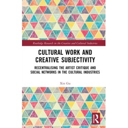 Cultural Work and Creative Subjectivity: Recentralising the Artist Critique and Social Networks in the Cultural Industries