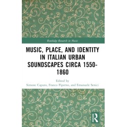 Music, Place, and Identity in Italian Urban Soundscapes circa 1550-1860