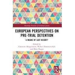 European Perspectives on Pre-Trial Detention: A Means of Last Resort?