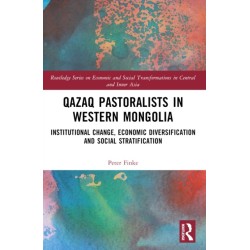 Qazaq Pastoralists in Western Mongolia: Institutional Change, Economic Diversification and Social Stratification
