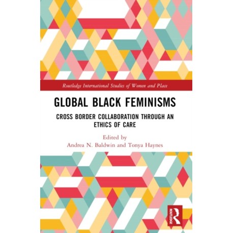 Global Black Feminisms: Cross Border Collaboration through an Ethics of Care