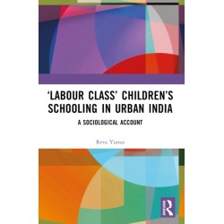 ‘Labour Class’ Children’s Schooling in Urban India: A Sociological Account