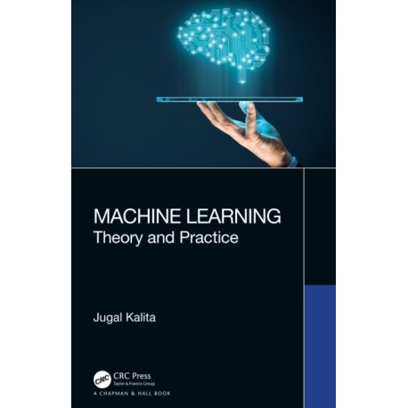 Machine Learning: Theory and Practice