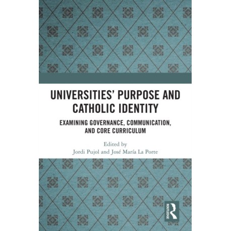 Universities’ Purpose and Catholic Identity: Examining Governance, Communication, and Core Curriculum