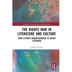 The Rights War in Literature and Culture: From Literary Humanitarianism to Savior Victimism