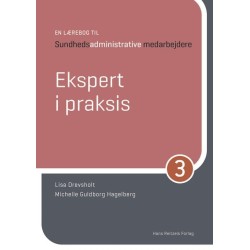 En lærebog til sundhedsadministrative medarbejdere 3: Ekspert i praksis