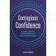 Contagious Confidence: A leader’s guide to building belief and powering performance