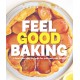 Feel Good Baking: 100 of my favourite healthy baking recipes for you and your family