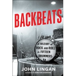 Backbeats: A History of Rock and Roll in Fifteen Drummers