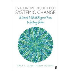 Evaluative Inquiry for Systemic Change: A Guide to Shift Beyond Fixes to Lasting Value