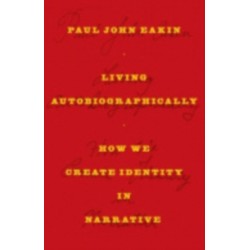 Living Autobiographically: How We Create Identity in Narrative