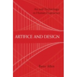 Artifice and Design: Art and Technology in Human Experience