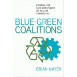 Blue-Green Coalitions: Fighting for Safe Workplaces and Healthy Communities
