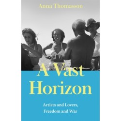 A Vast Horizon: Artists and Lovers, Freedom and War