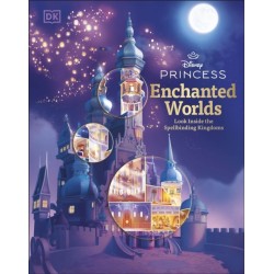 Disney Princess Enchanted Worlds: Look Inside the Spellbinding Kingdoms