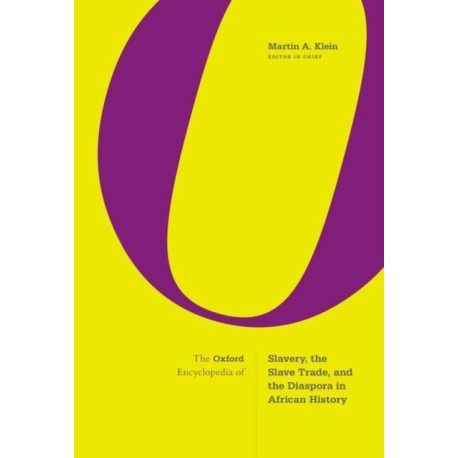 The Oxford Encyclopedia of Slavery, the Slave Trade, and the Diaspora in African History