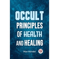 Occult Principles of Health and Healing