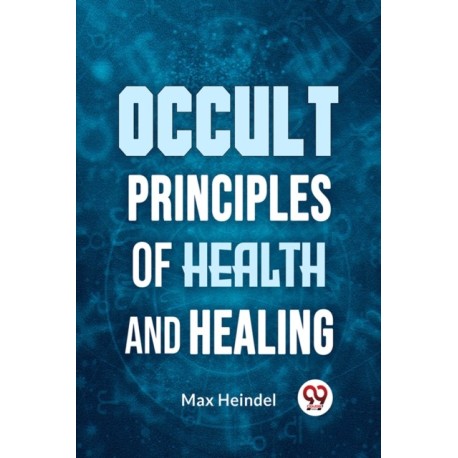 Occult Principles of Health and Healing
