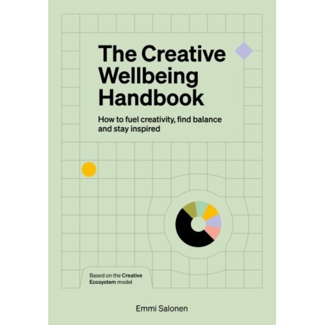 The Creative Wellbeing Handbook: How to fuel creativity, find balance and stay inspired