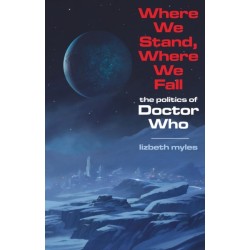 Where We Stand, Where We Fall: The politics of Doctor Who