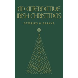 An Alternative Irish Christmas: An Anthology