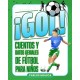 ¡Gol!: Cuentos y Datos Geniales de Futbol para Ninos