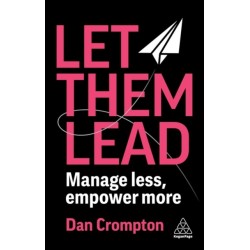 Let Them Lead: Manage Less, Empower More