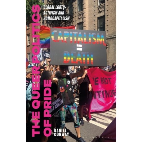 The Queer Politics of Pride: Global LGBTQ+ Activism and Homocapitalism
