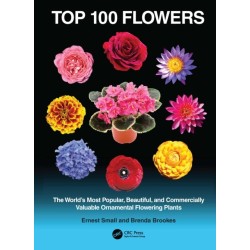 Top 100 Flowers: The World’s Most Popular, Beautiful, and Commercially Valuable Ornamental Flowering Plants