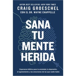 Sana tu mente herida: Esperanza biblica para la ansiedad, la depresion, el agotamiento y las emociones de las que nadie habla
